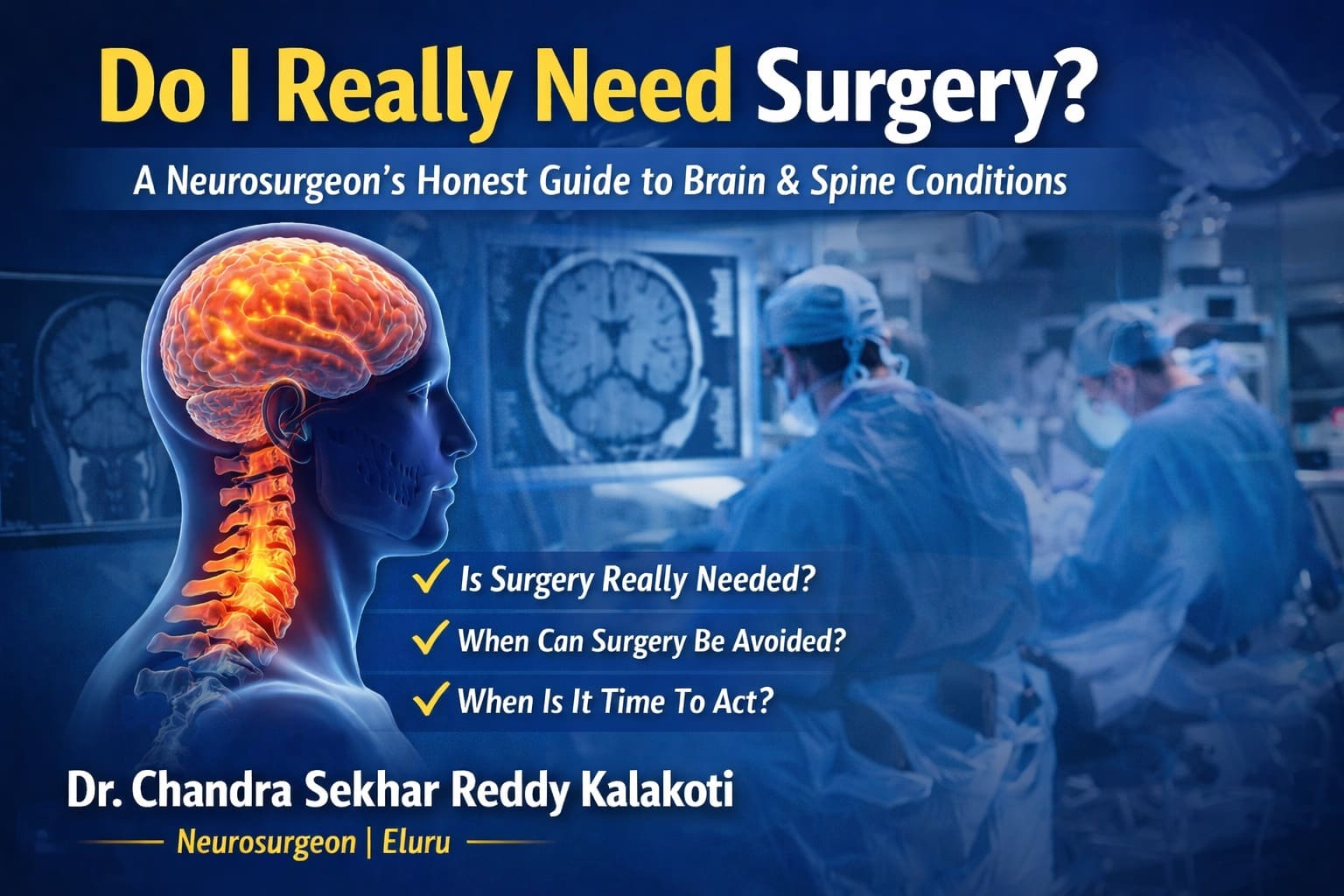 Do I Really Need Surgery? | Best Neurosurgeon Dr. Kalakoti Chandra Sekhar Reddy